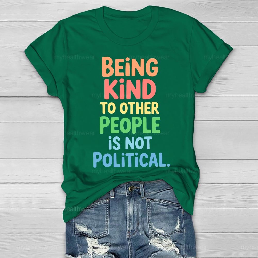 Being Kind To Other People Is Not Political   Healthwear T-shirt