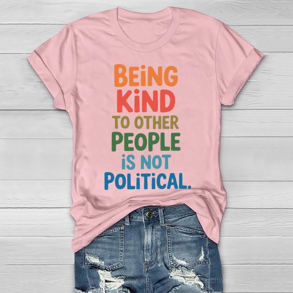 Being Kind To Other People Is Not Political   Healthwear T-shirt
