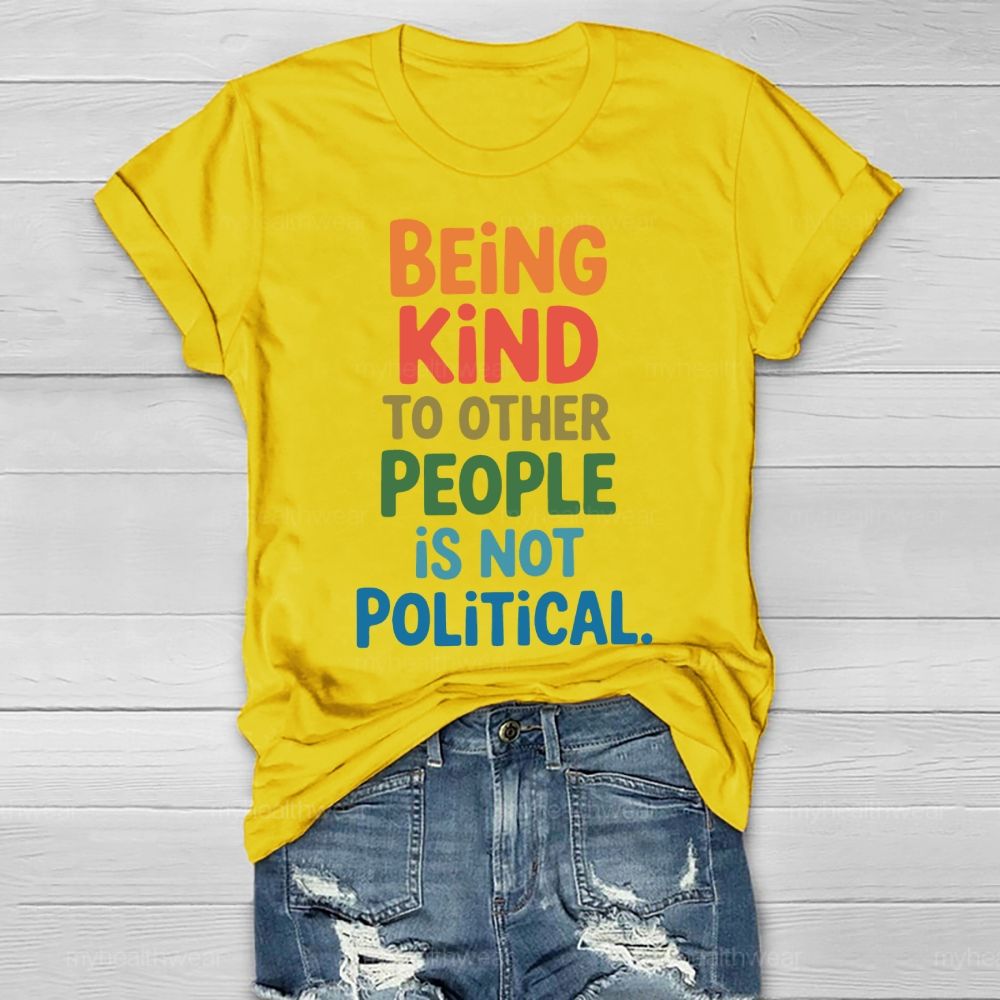 Being Kind To Other People Is Not Political   Healthwear T-shirt