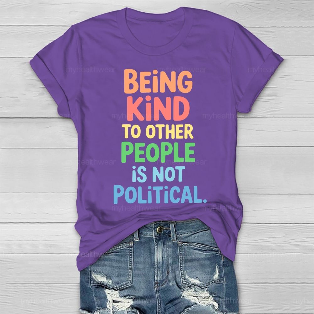 Being Kind To Other People Is Not Political   Healthwear T-shirt