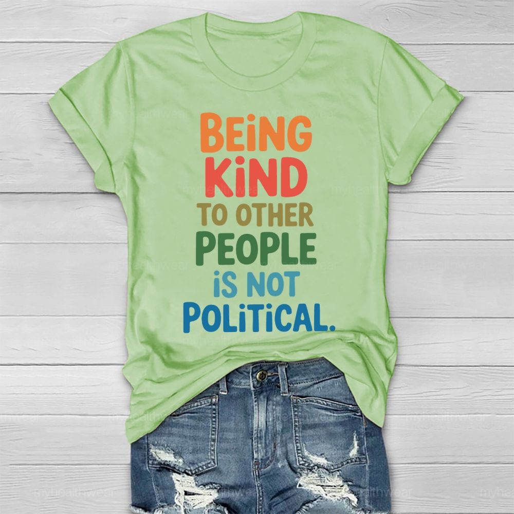Being Kind To Other People Is Not Political   Healthwear T-shirt
