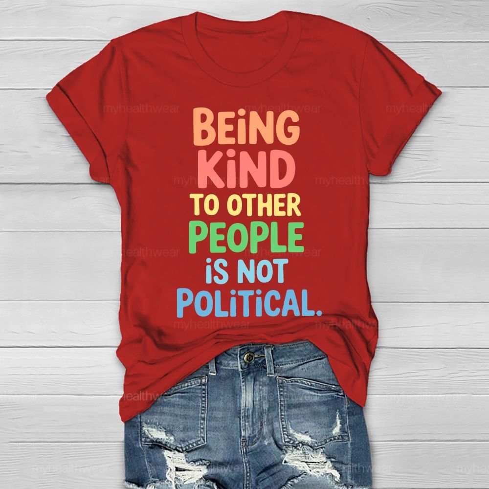 Being Kind To Other People Is Not Political   Healthwear T-shirt