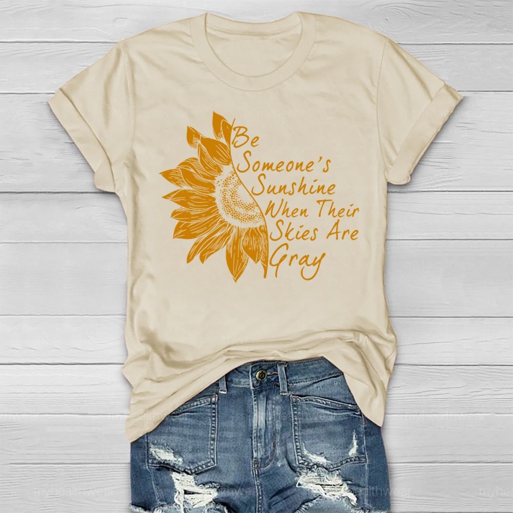 Be Someone's Sunshine When Their Skies Are Grey   Healthwear T-shirt