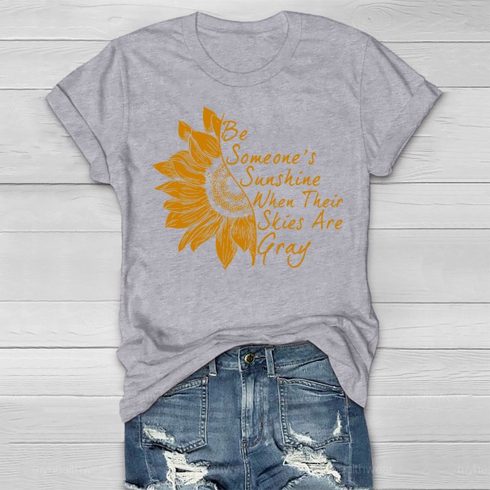 Be Someone's Sunshine When Their Skies Are Grey   Healthwear T-shirt