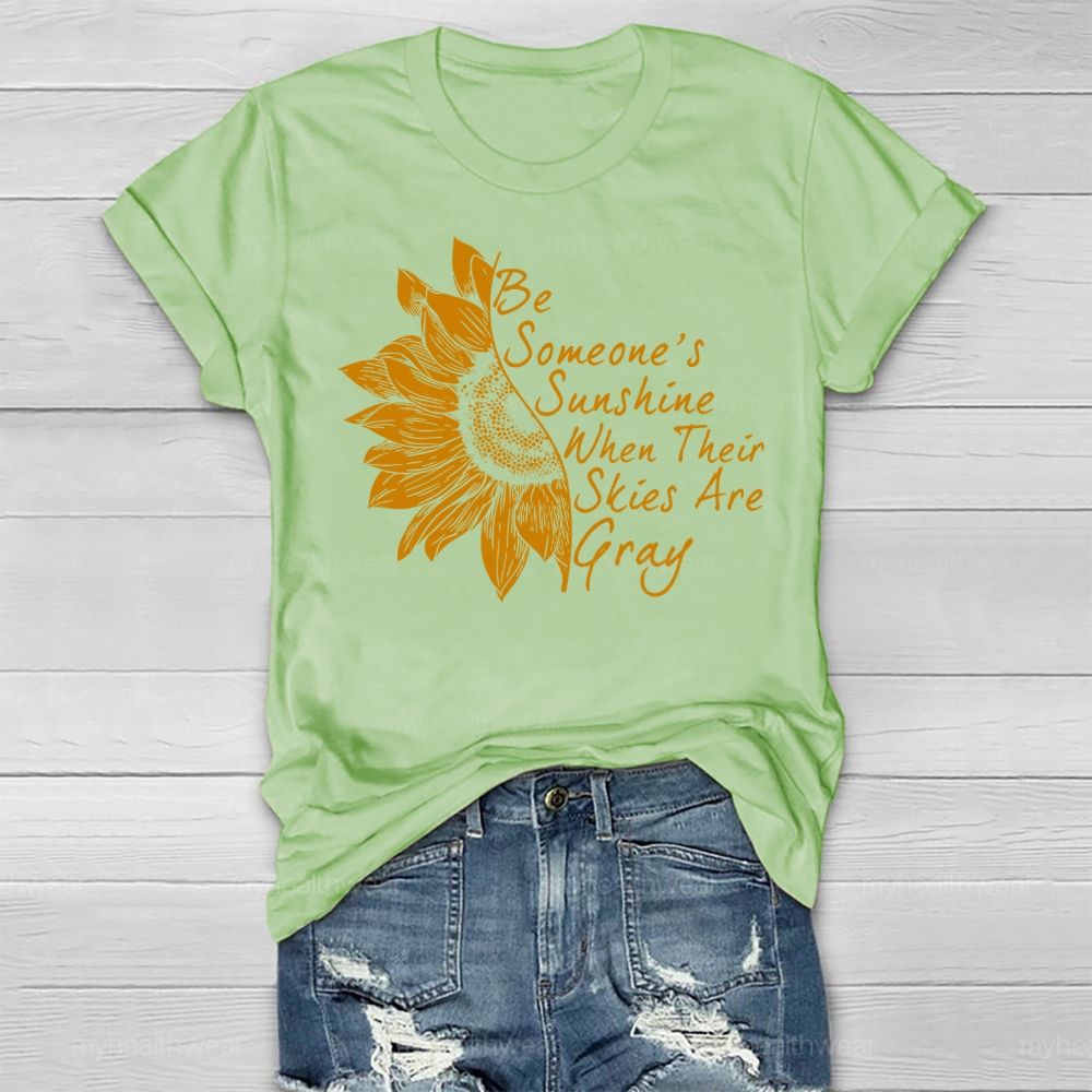 Be Someone's Sunshine When Their Skies Are Grey   Healthwear T-shirt