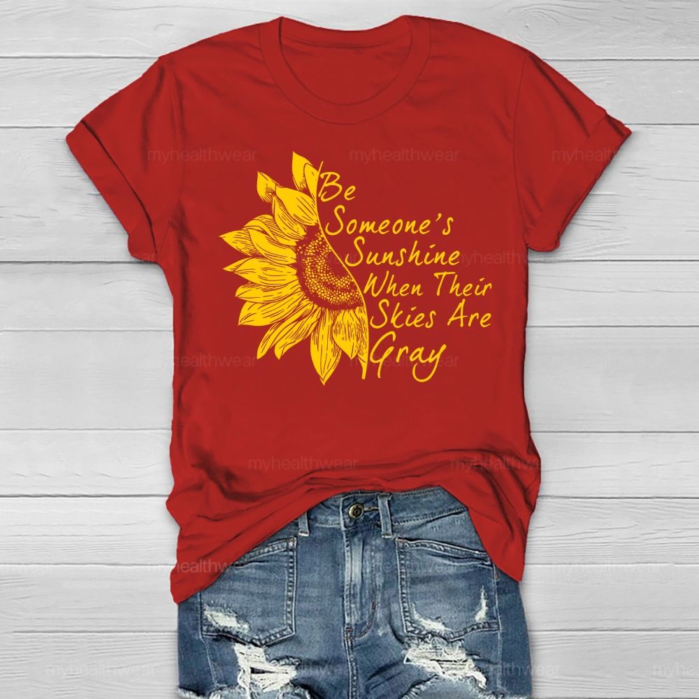 Be Someone's Sunshine When Their Skies Are Grey   Healthwear T-shirt