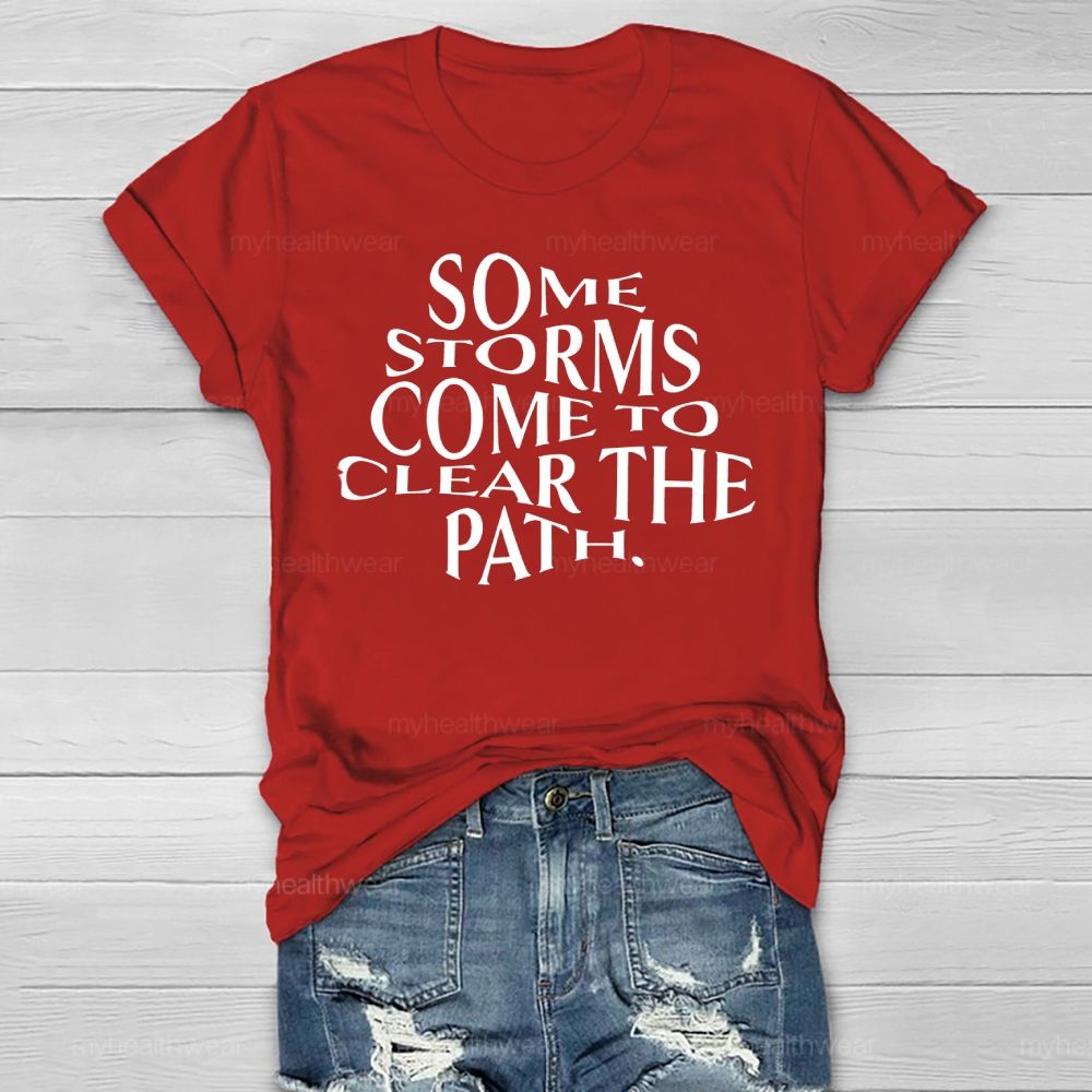 Some Storms Come To Clear The Path  Healthwear T-shirt