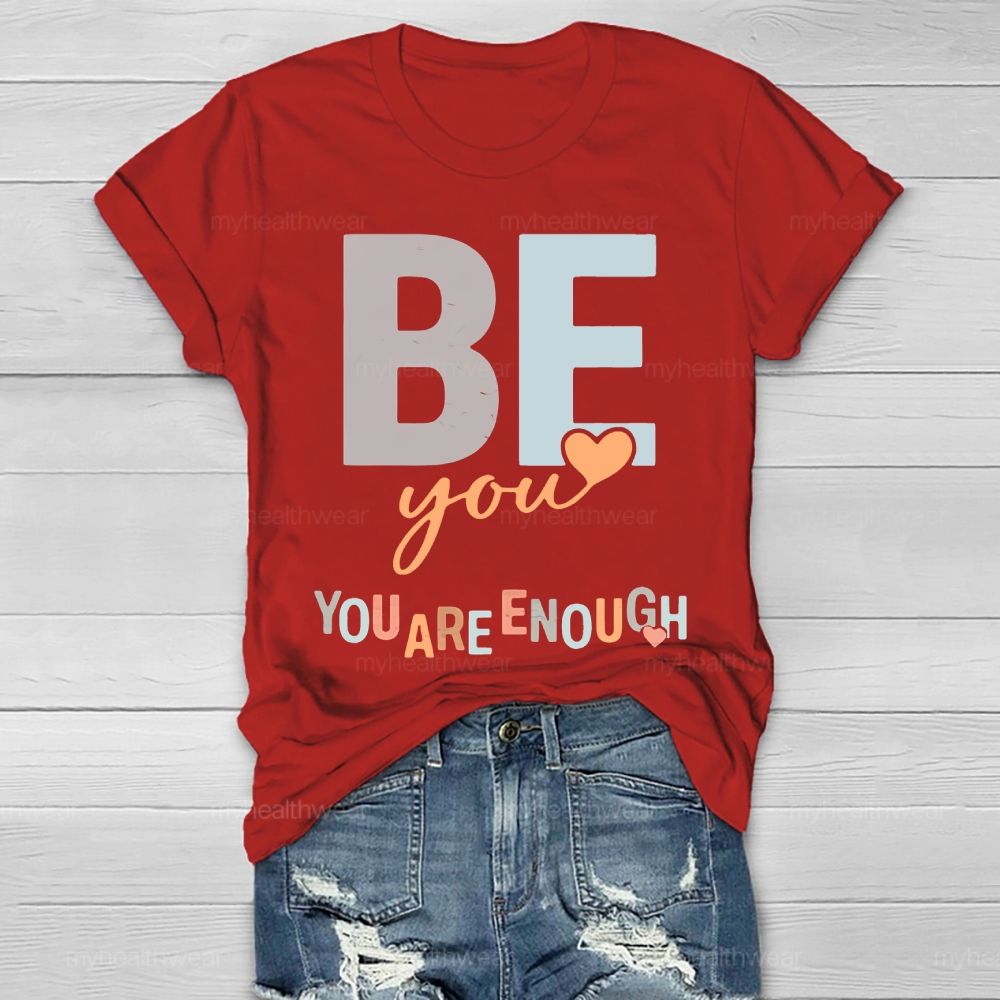 Be You You Are Enough Colorful Heart Letters Healthwear T-shirt