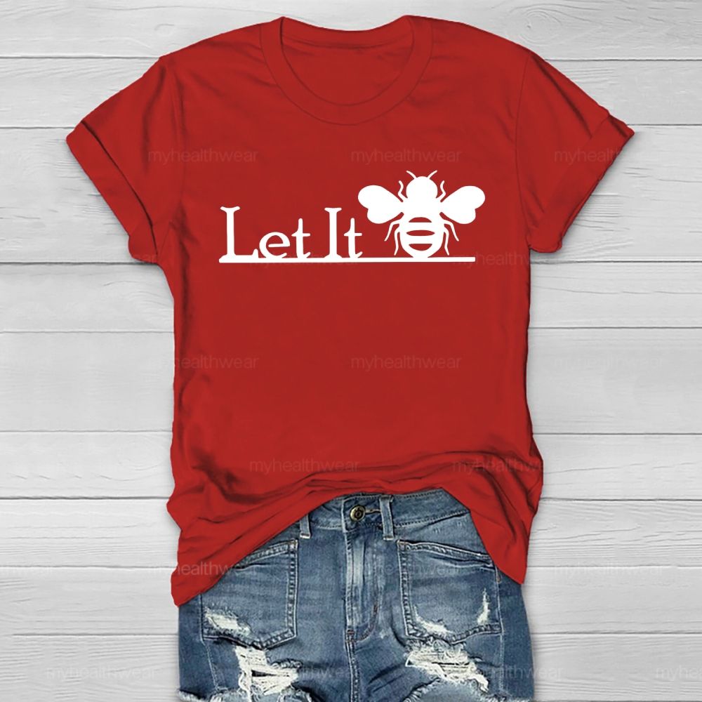 Let It Bee Graphics Healthwear T-shirt