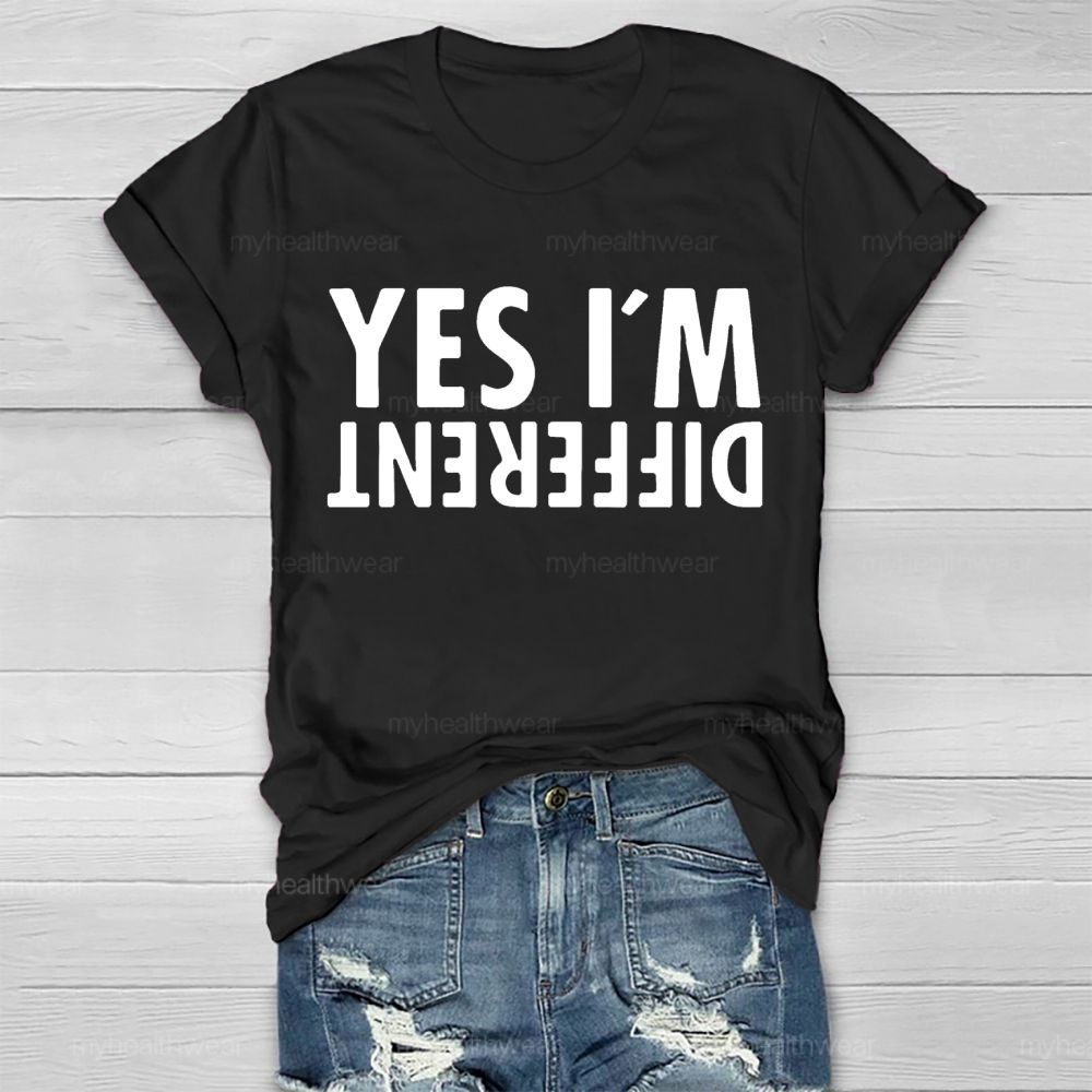 Yes I’m Different Upside Down Letters  Healthwear T-shirt