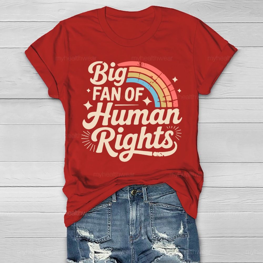 Big Fan Of Human Rights Rainbow Healthwear T-shirt