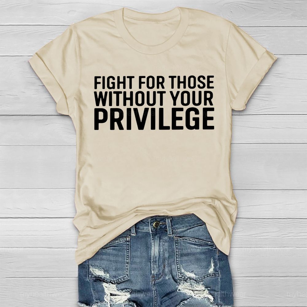 Fight For Those Without Your Privilege   Healthwear T-shirt