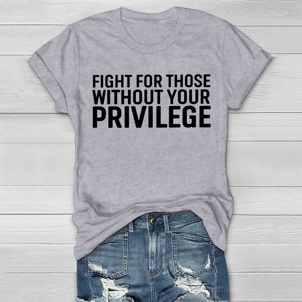 Fight For Those Without Your Privilege   Healthwear T-shirt