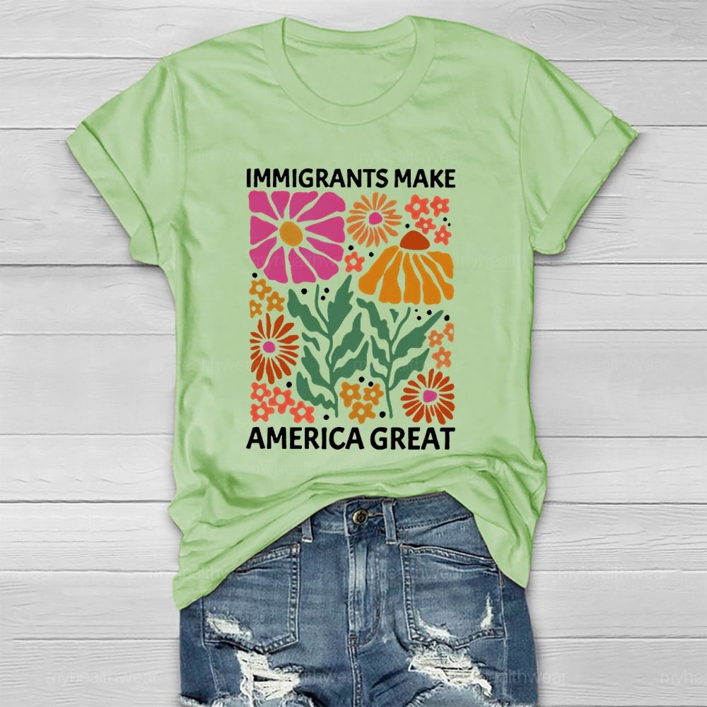 Immigrants Make America Great Flowers Healthwear T-shirt