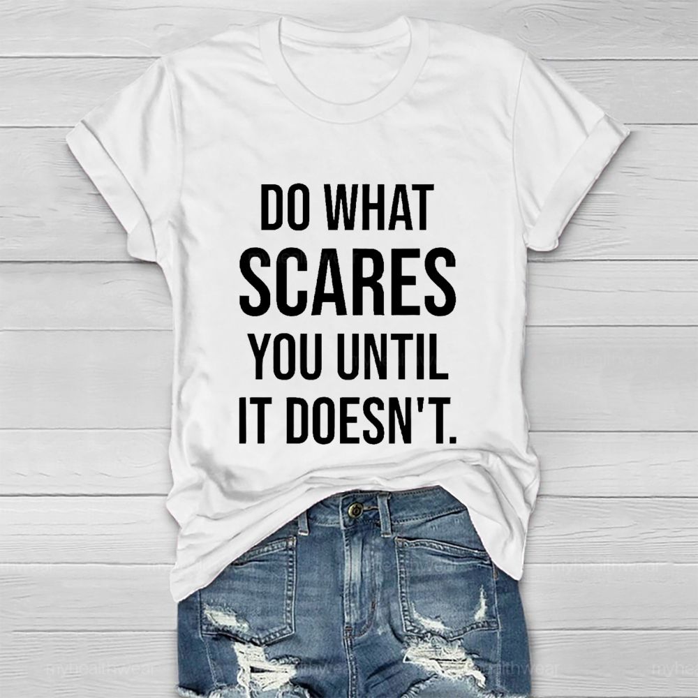 Do What Scares You Until It Doesn't   Healthwear T-shirt
