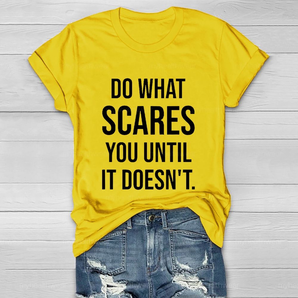 Do What Scares You Until It Doesn't   Healthwear T-shirt