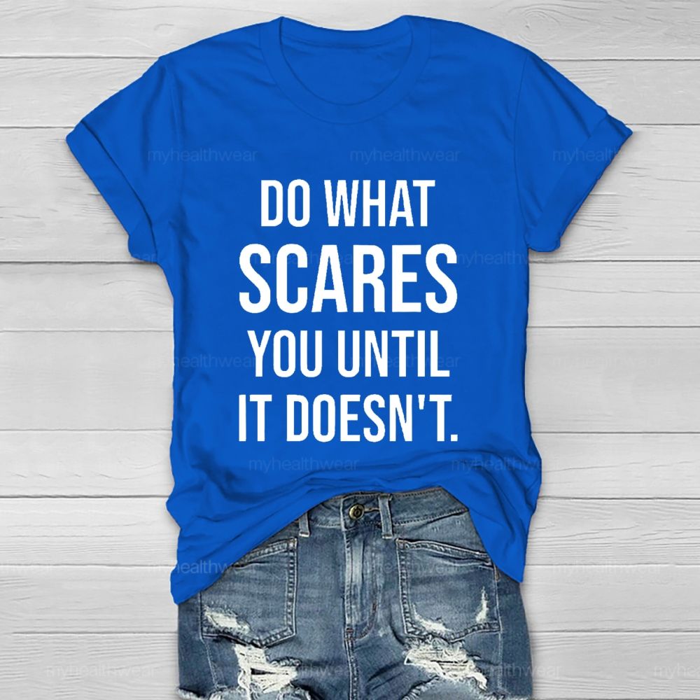 Do What Scares You Until It Doesn't   Healthwear T-shirt