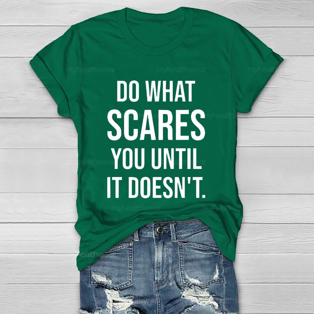 Do What Scares You Until It Doesn't   Healthwear T-shirt