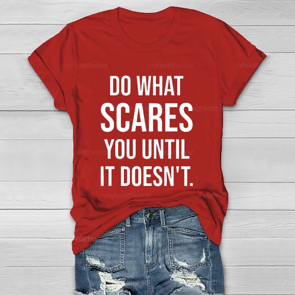 Do What Scares You Until It Doesn't   Healthwear T-shirt