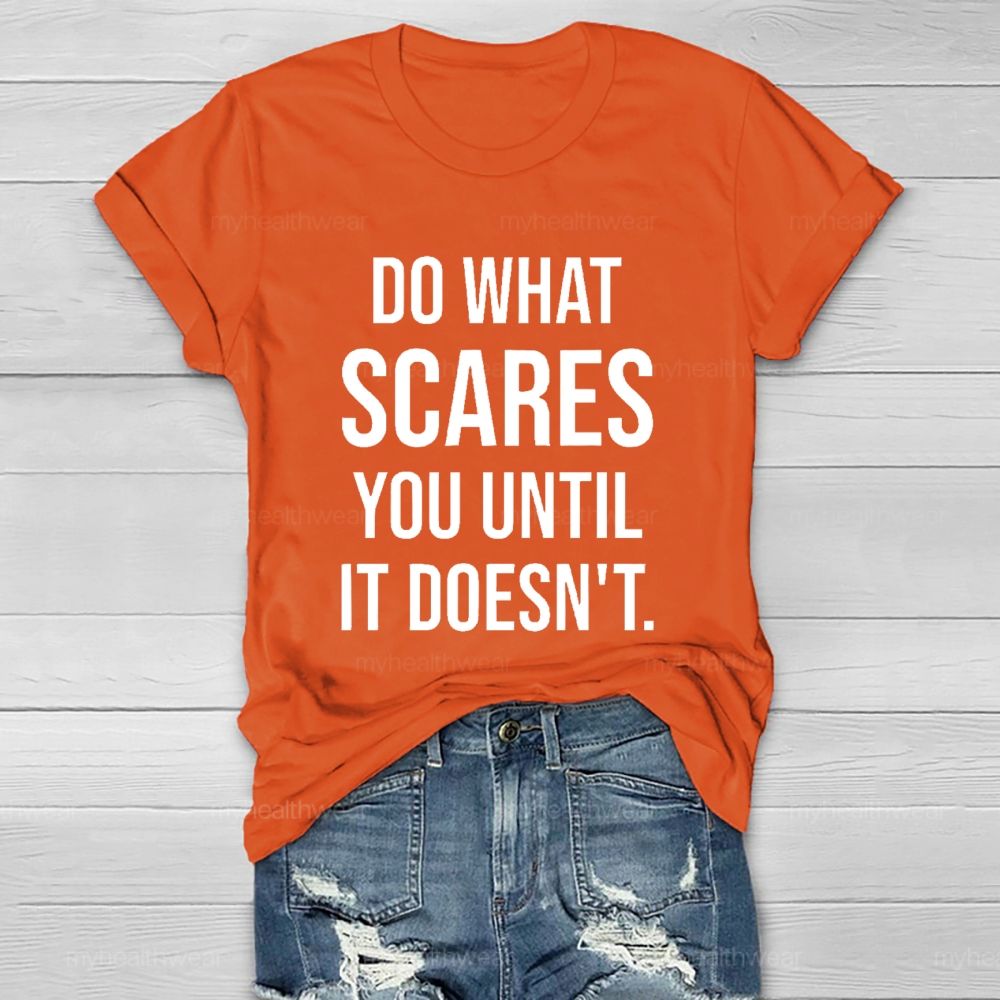 Do What Scares You Until It Doesn't   Healthwear T-shirt