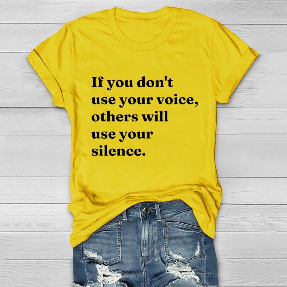 If You Don't Use Your Voice Others Will Use Your Silence   Healthwear T-shirt