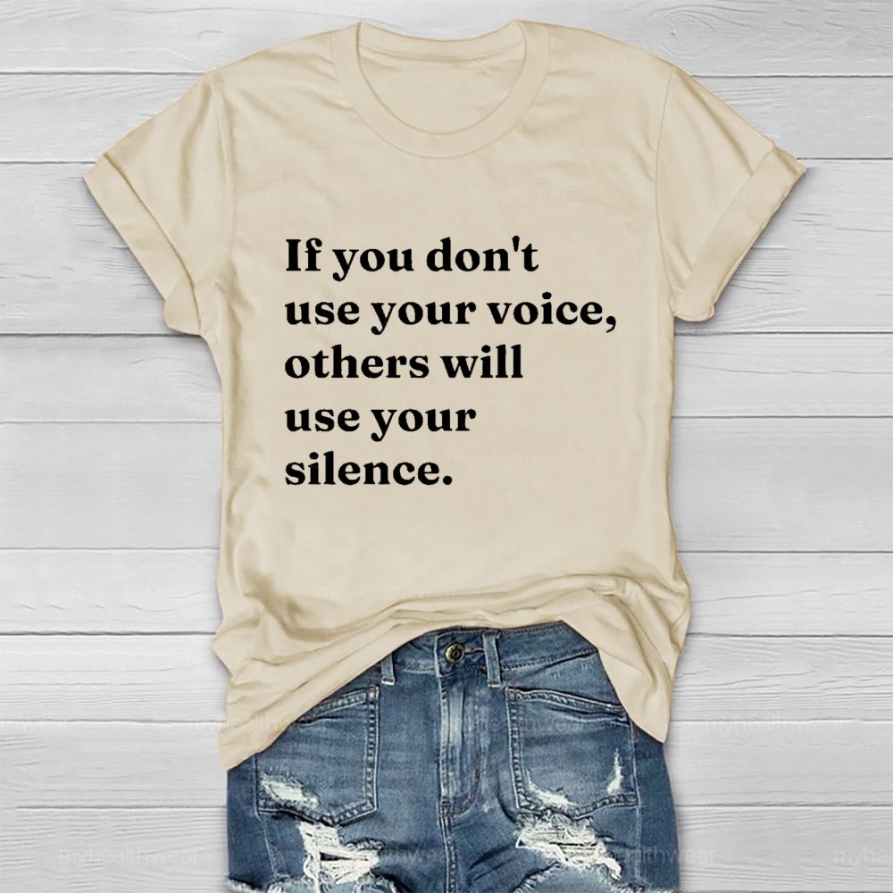 If You Don't Use Your Voice Others Will Use Your Silence   Healthwear T-shirt