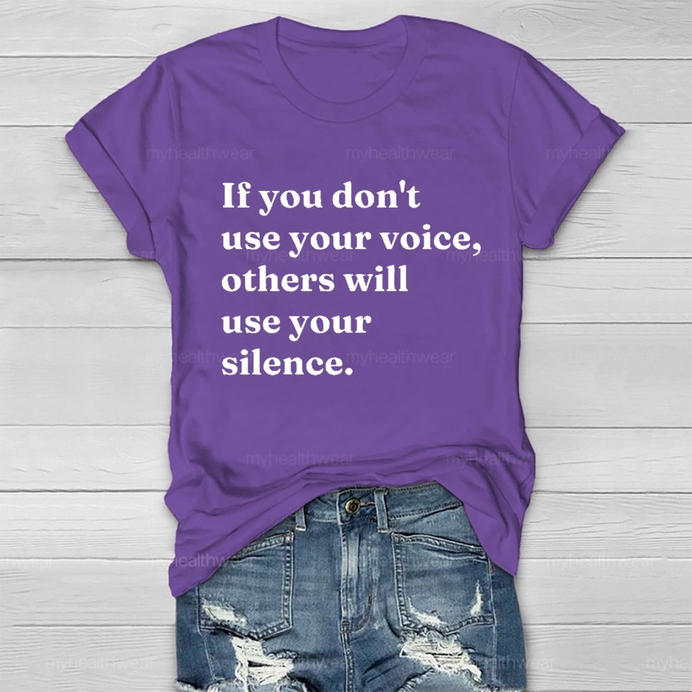 If You Don't Use Your Voice Others Will Use Your Silence   Healthwear T-shirt