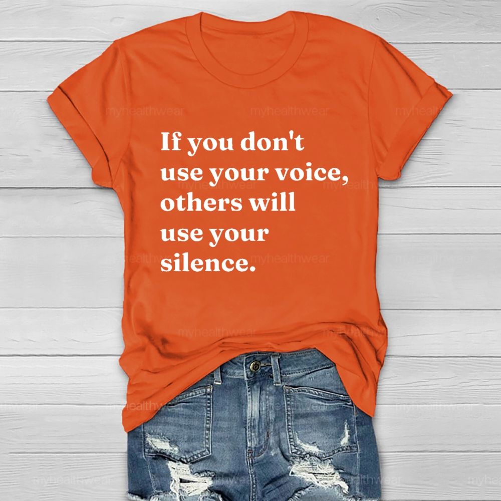 If You Don't Use Your Voice Others Will Use Your Silence   Healthwear T-shirt