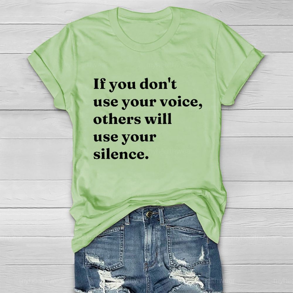 If You Don't Use Your Voice Others Will Use Your Silence   Healthwear T-shirt