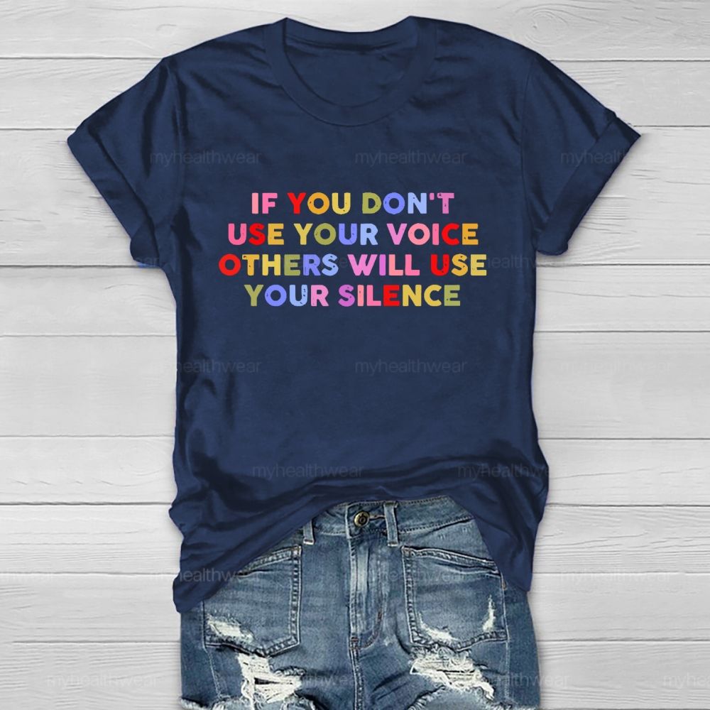 If You Don't Use Your Voice Others Will Use Your Silence Letters  Healthwear T-shirt