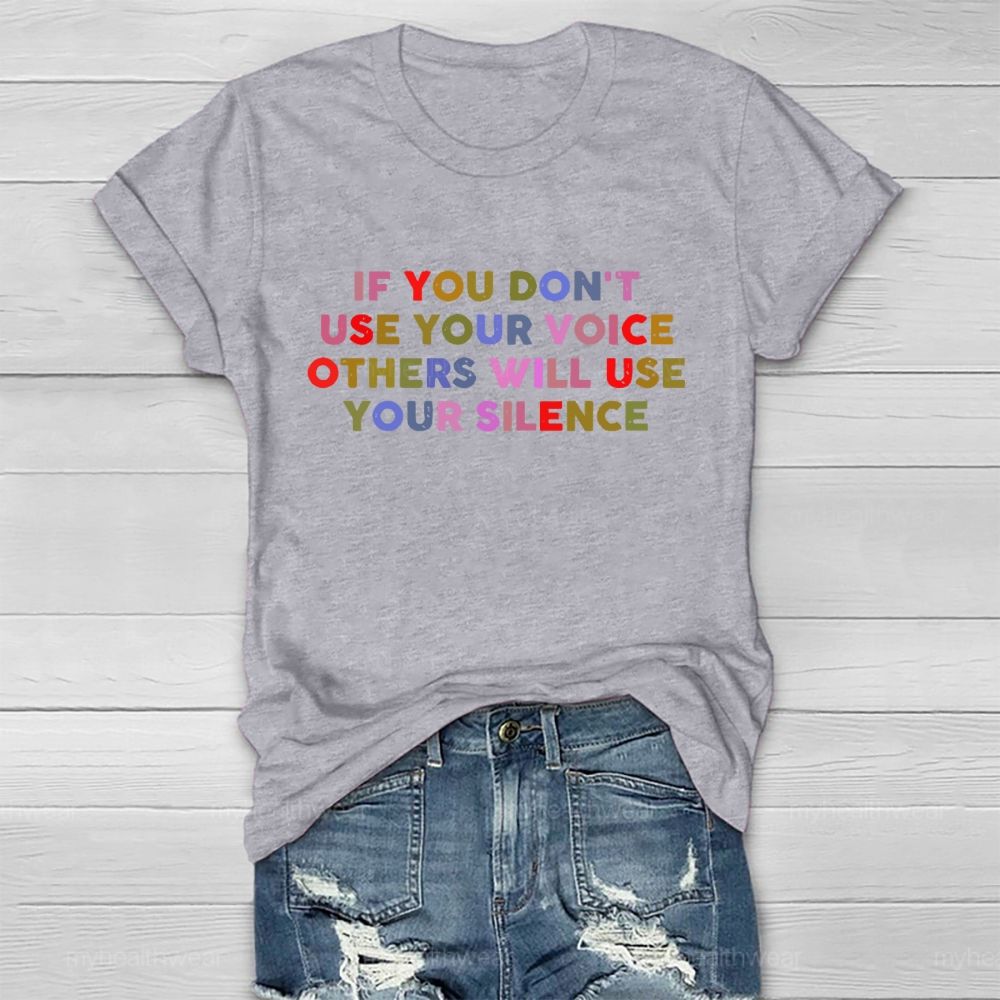 If You Don't Use Your Voice Others Will Use Your Silence Letters  Healthwear T-shirt