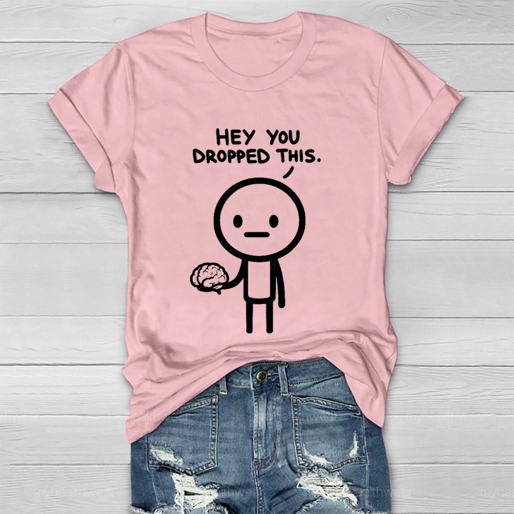 Hey You Dropped This Graphic  Healthwear T-shirt