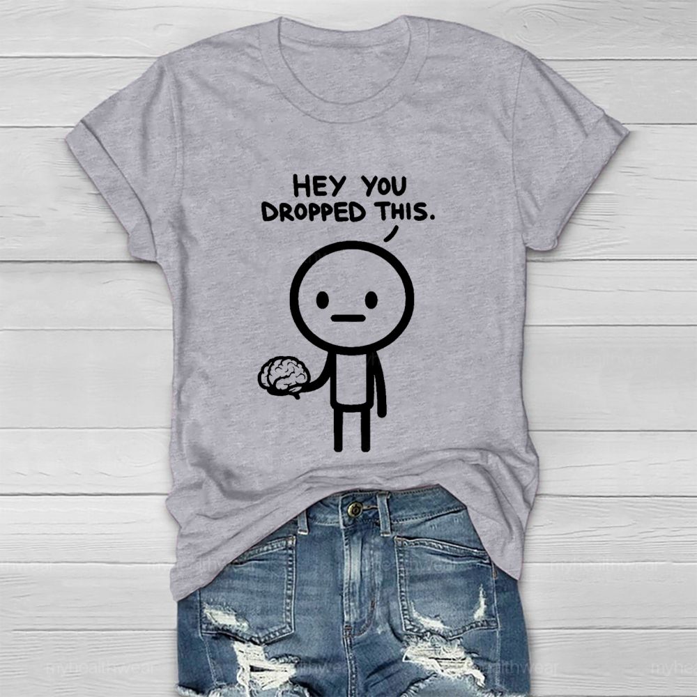 Hey You Dropped This Graphic  Healthwear T-shirt