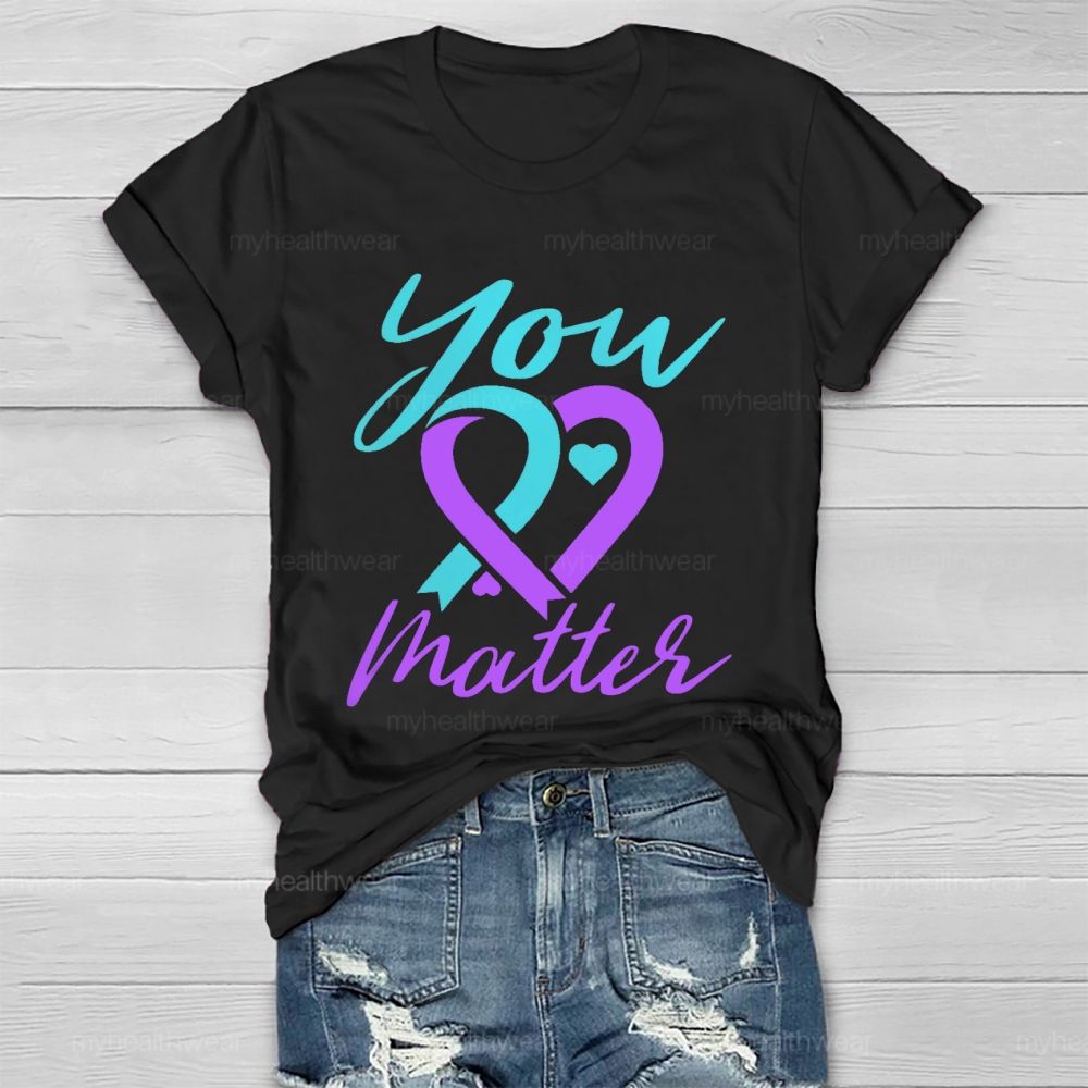 You Matter  Heart Suicide prevention  Graphic  Healthwear T-shirt