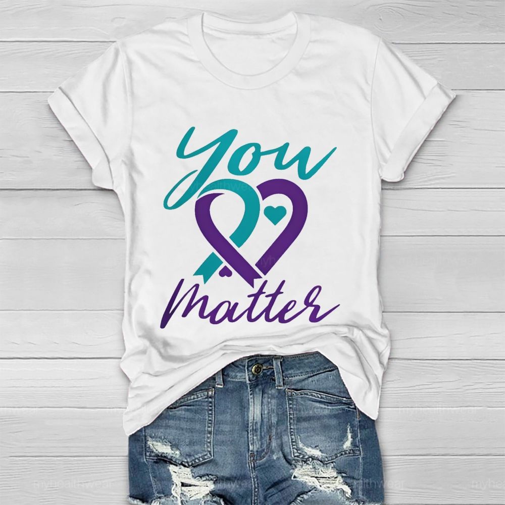 You Matter  Heart Suicide prevention  Graphic  Healthwear T-shirt
