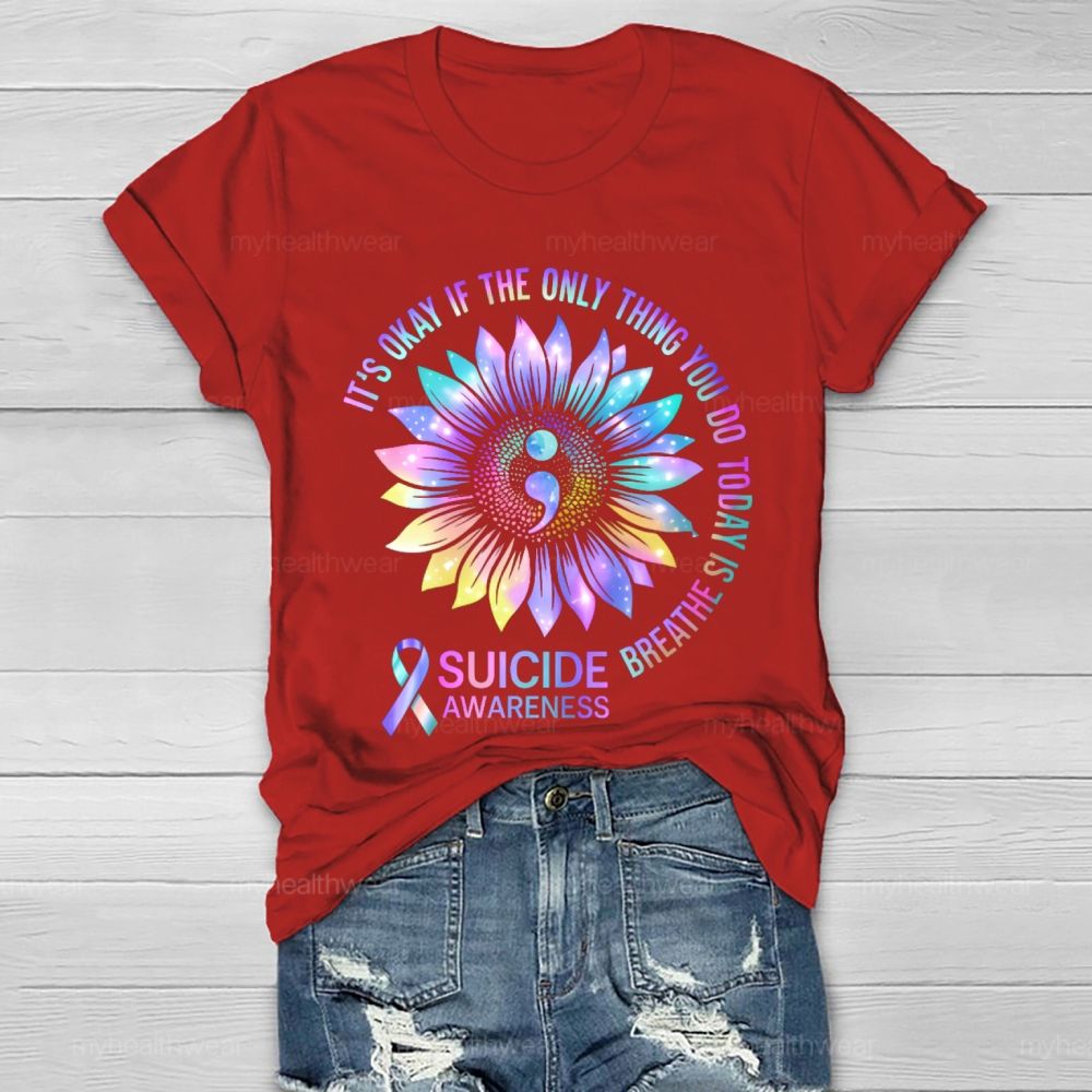 It's Okay If The Only Thing You Do Today Is Breathe  Suicide Awareness  Healthwear T-shirt
