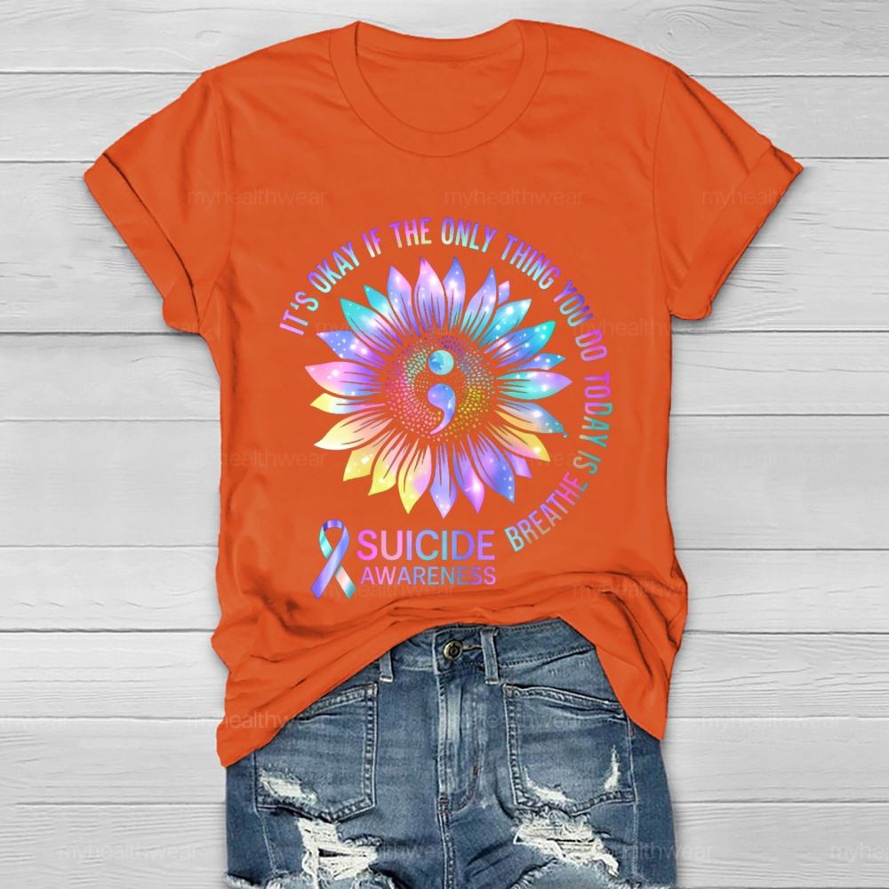 It's Okay If The Only Thing You Do Today Is Breathe  Suicide Awareness  Healthwear T-shirt