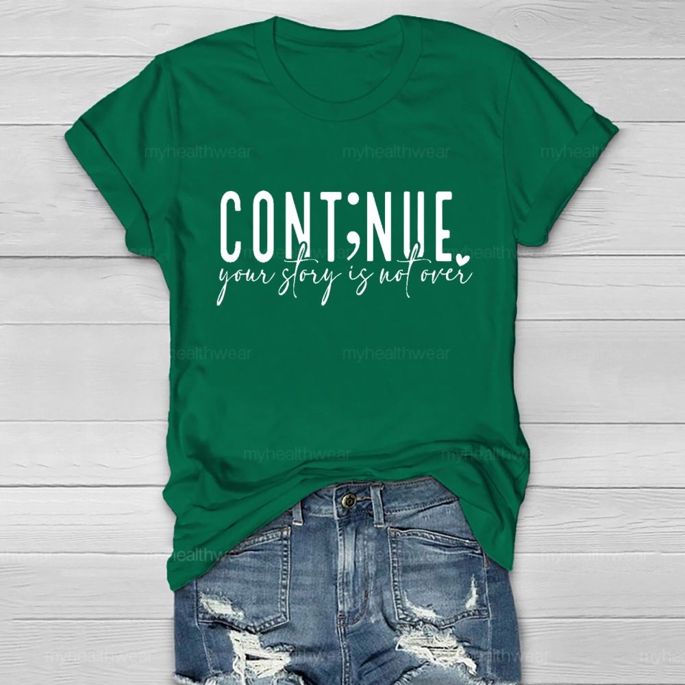 Continue  Your Story Is Not Over    Healthwear T-shirt