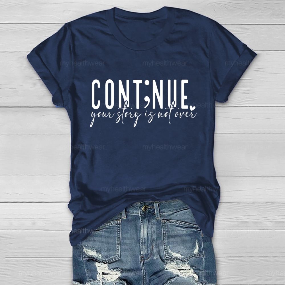 Continue  Your Story Is Not Over    Healthwear T-shirt