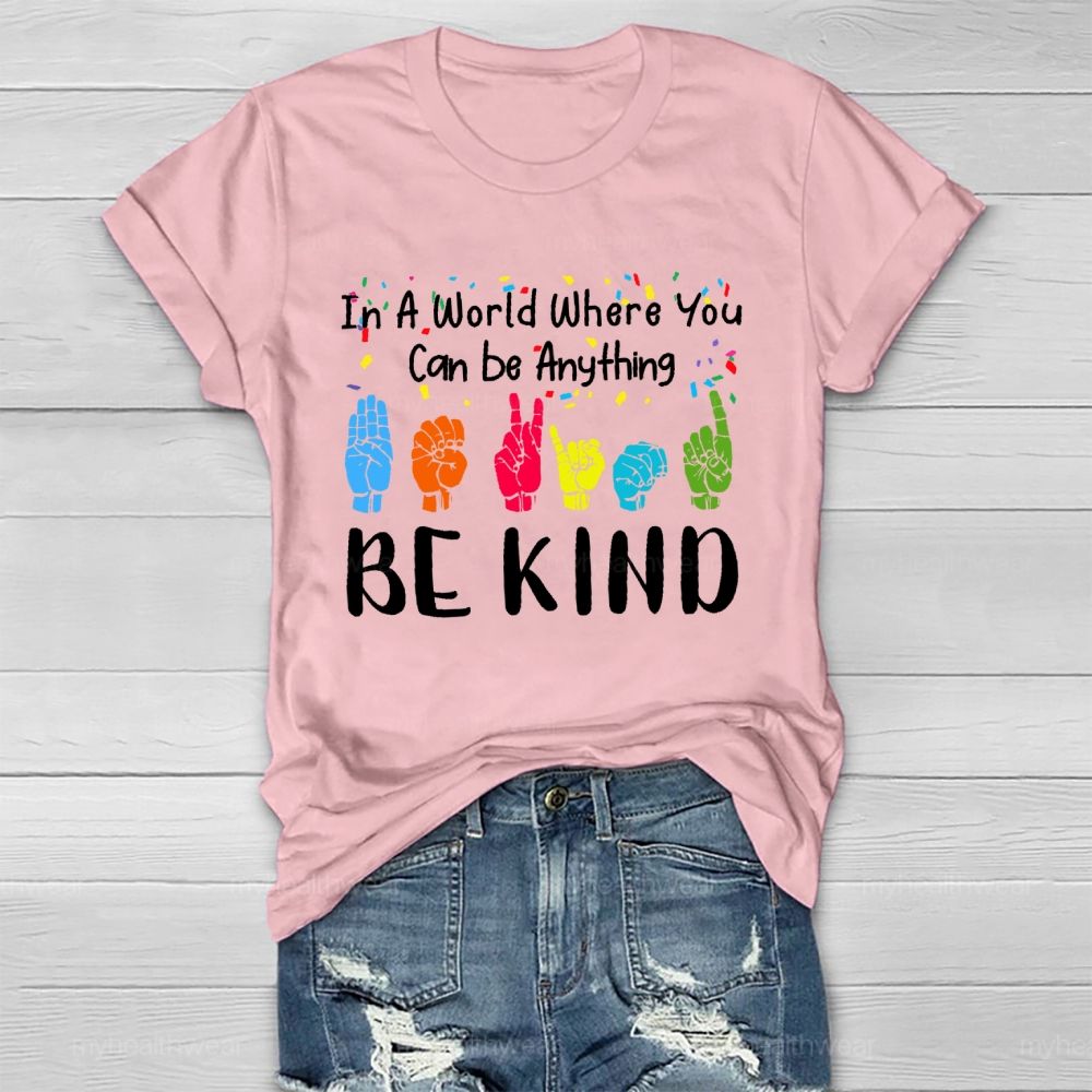 In A World Where You Can Be Anything  Be Kind Sign Language Letters  Healthwear T-shirt