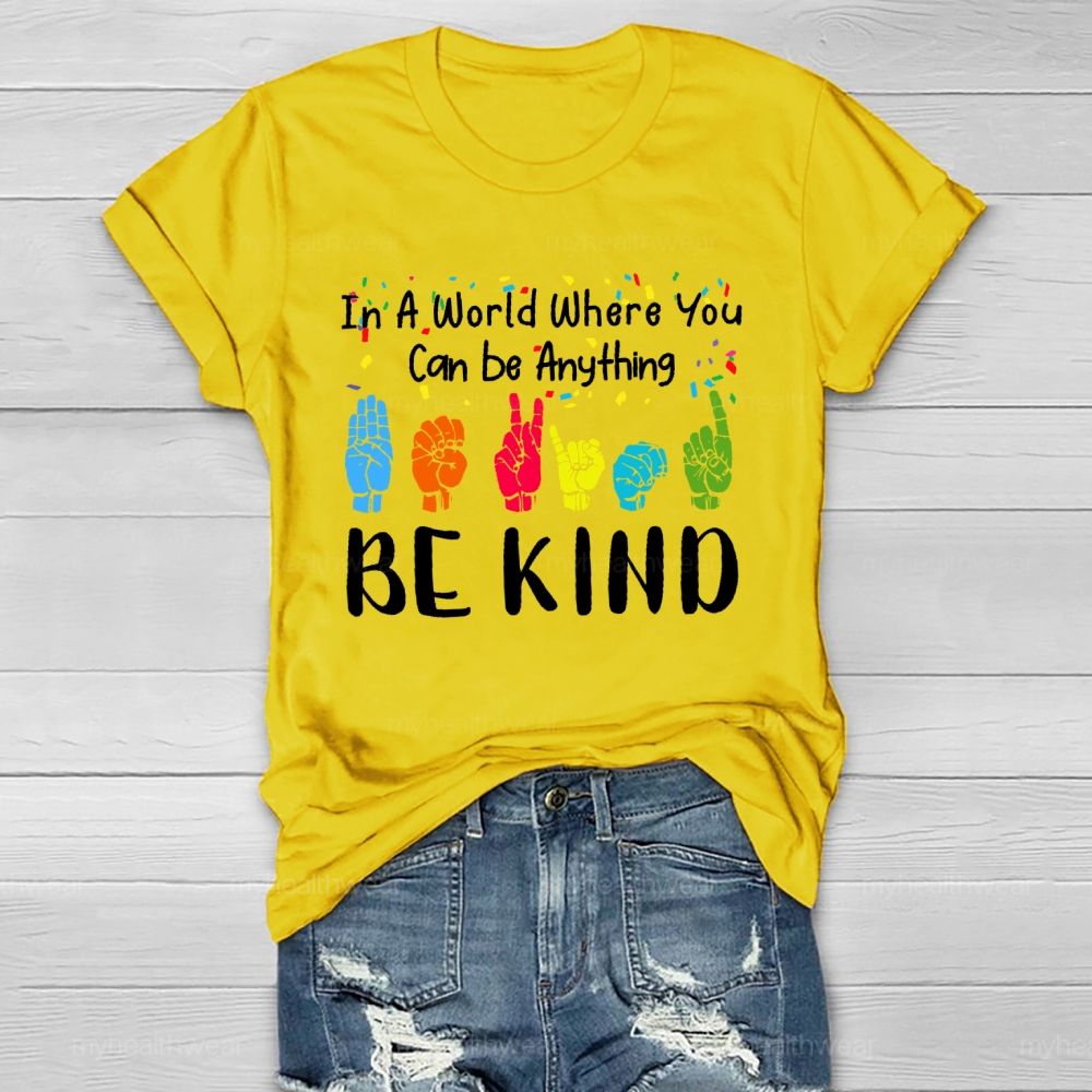 In A World Where You Can Be Anything  Be Kind Sign Language Letters  Healthwear T-shirt