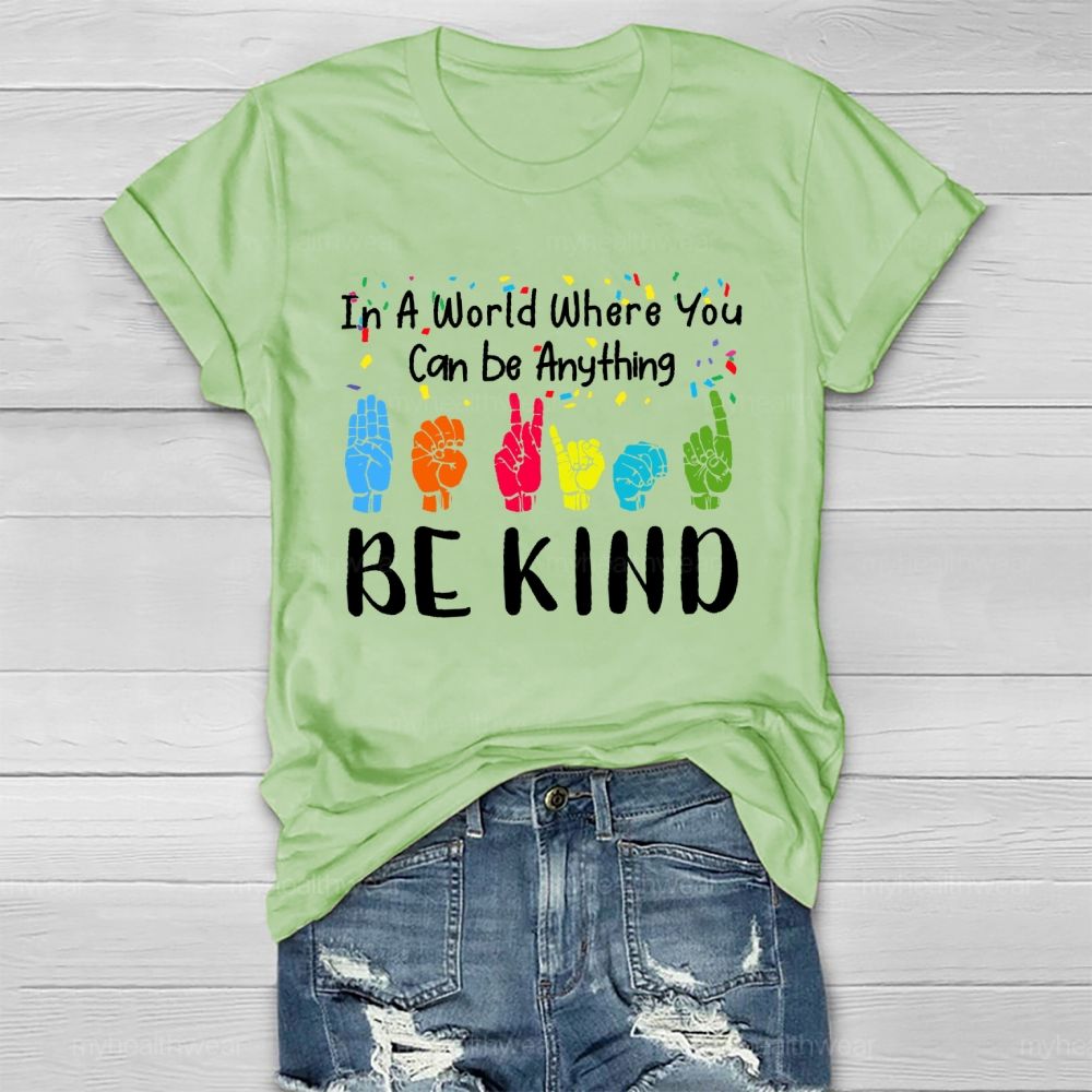 In A World Where You Can Be Anything  Be Kind Sign Language Letters  Healthwear T-shirt