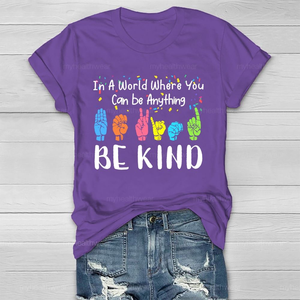 In A World Where You Can Be Anything  Be Kind Sign Language Letters  Healthwear T-shirt