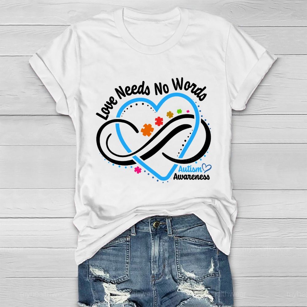 Love Needs No Words  Autism Awareness Graphic  Healthwear T-shirt