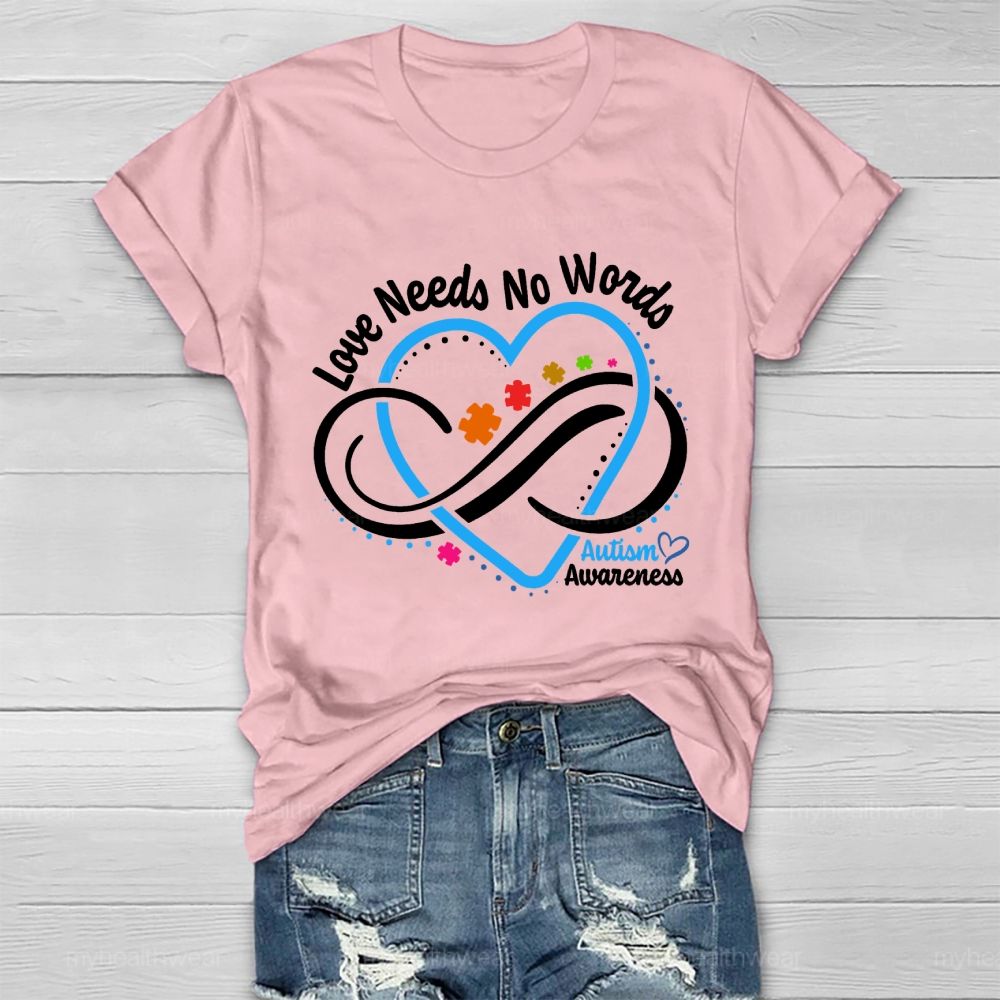 Love Needs No Words  Autism Awareness Graphic  Healthwear T-shirt