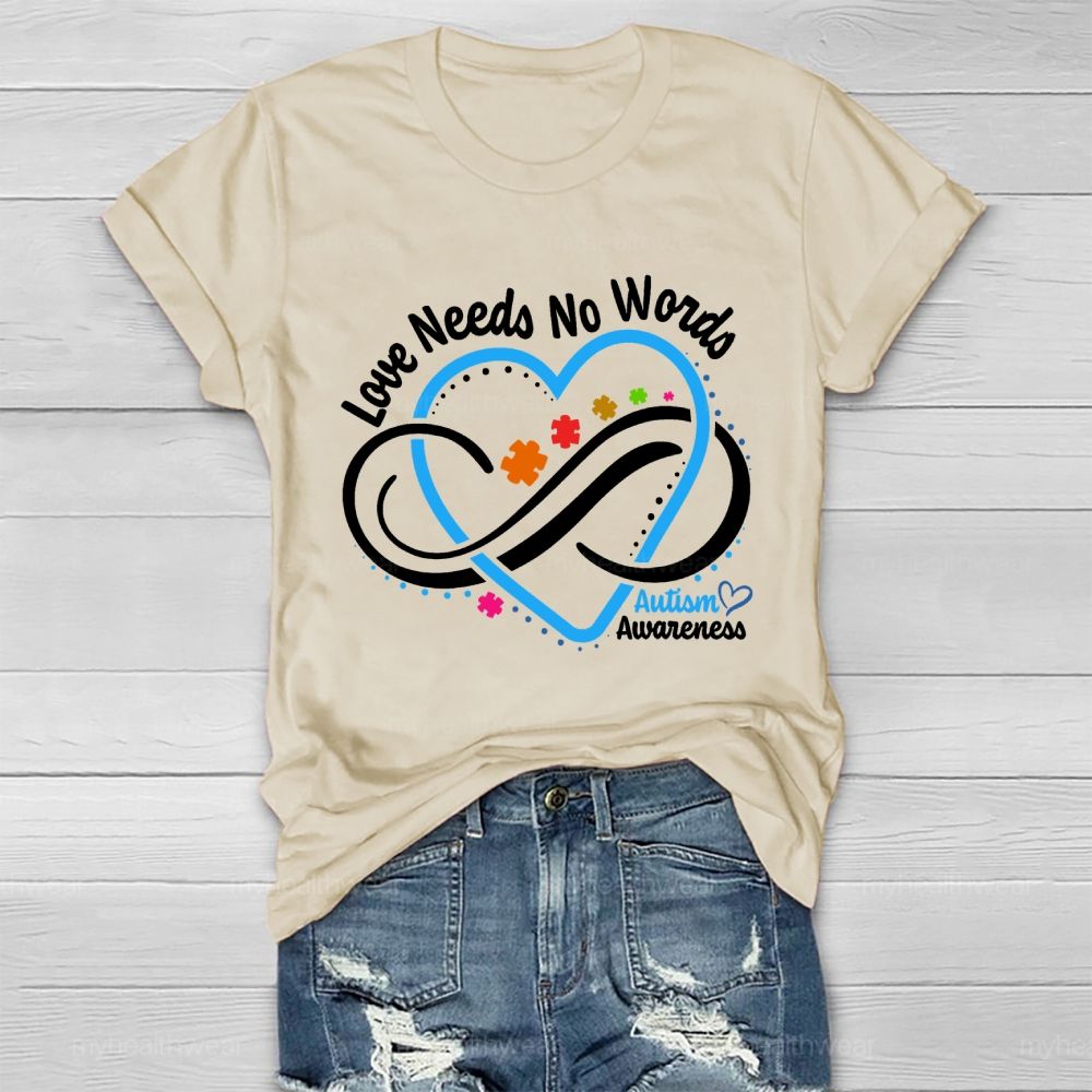 Love Needs No Words  Autism Awareness Graphic  Healthwear T-shirt