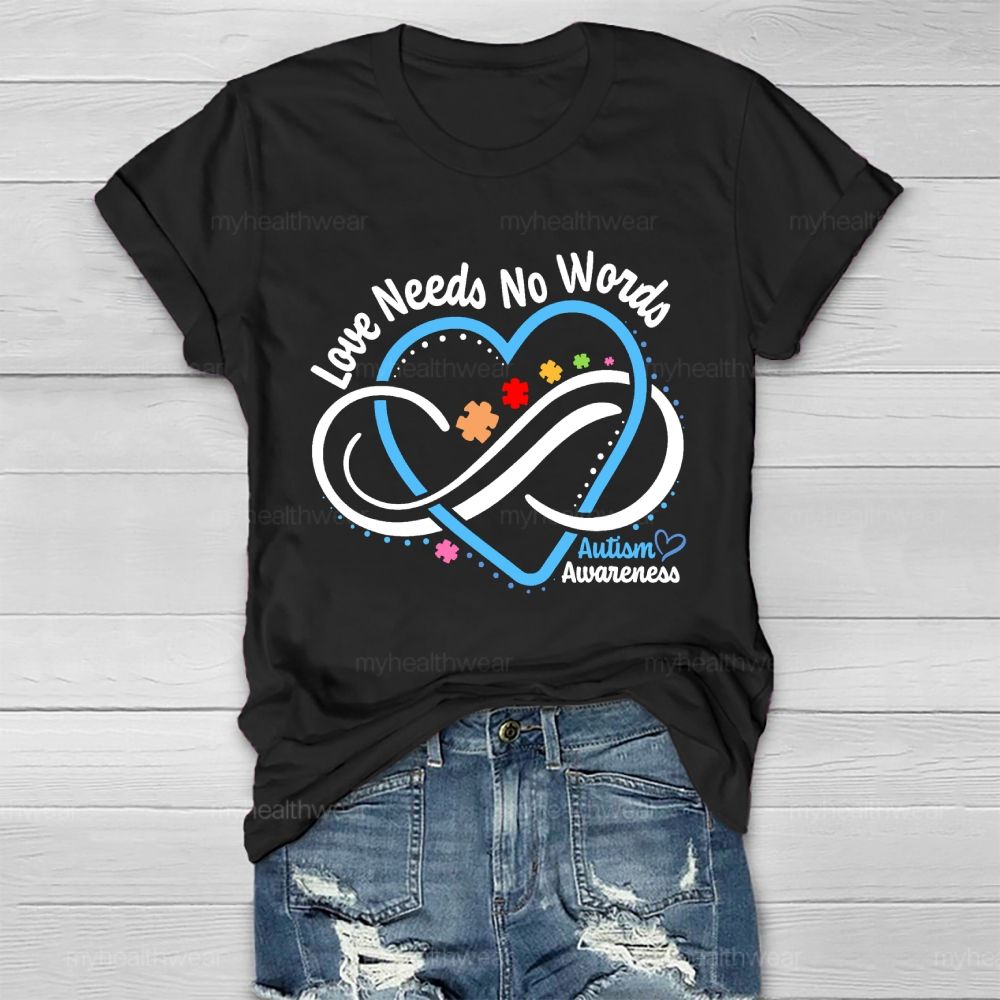 Love Needs No Words  Autism Awareness Graphic  Healthwear T-shirt