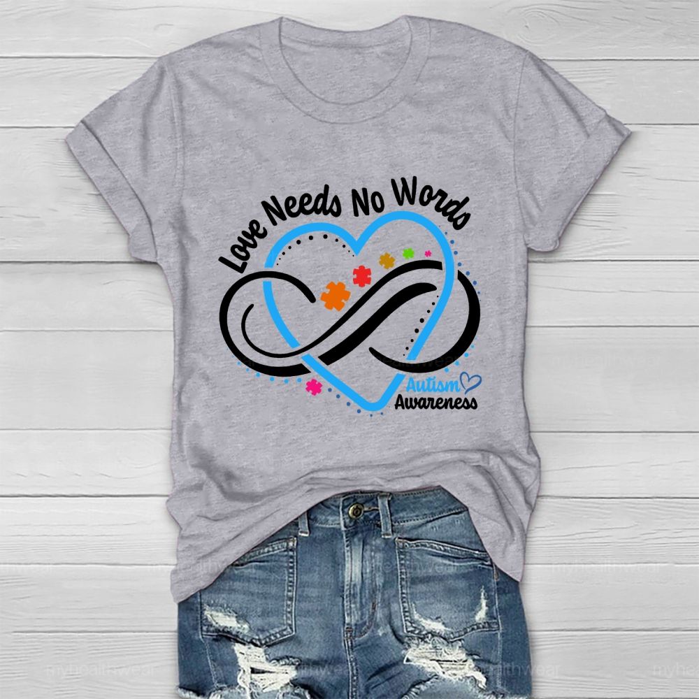 Love Needs No Words  Autism Awareness Graphic  Healthwear T-shirt