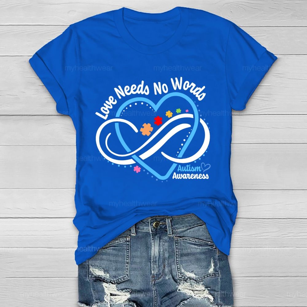 Love Needs No Words  Autism Awareness Graphic  Healthwear T-shirt