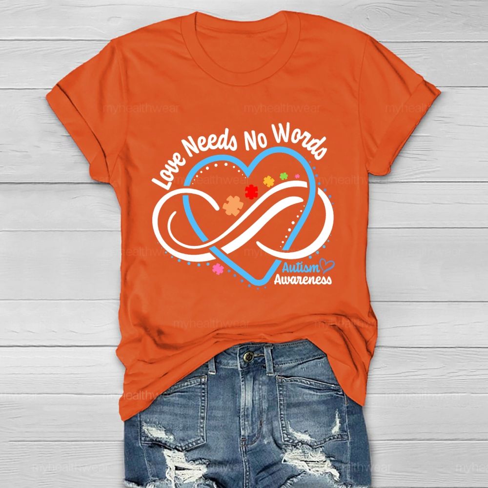 Love Needs No Words  Autism Awareness Graphic  Healthwear T-shirt